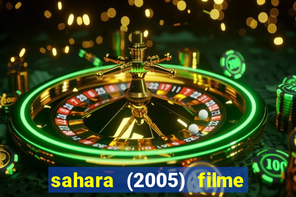 sahara (2005) filme completo dublado